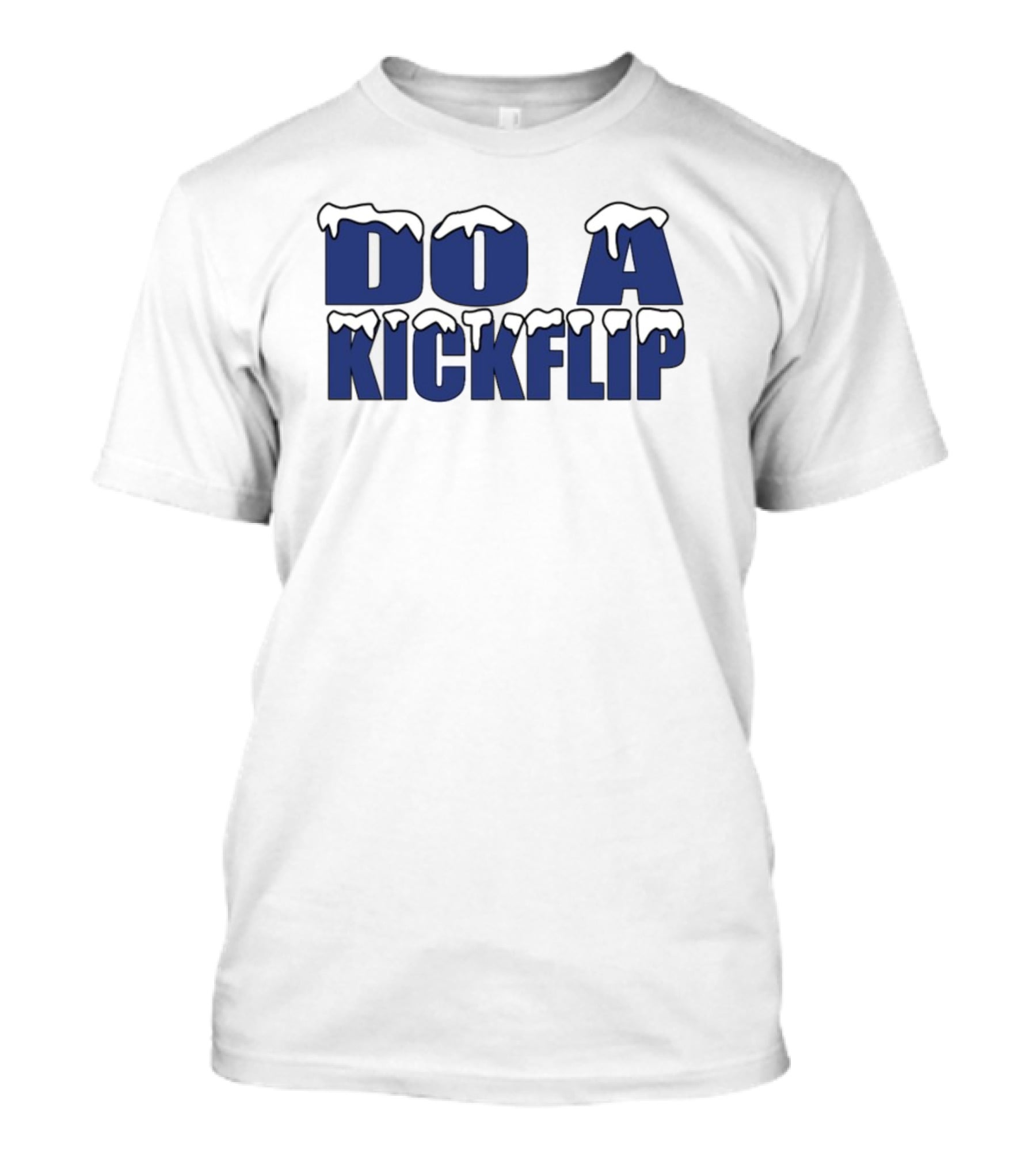 Do A Kickflip Snow Drip Font T-Shirt