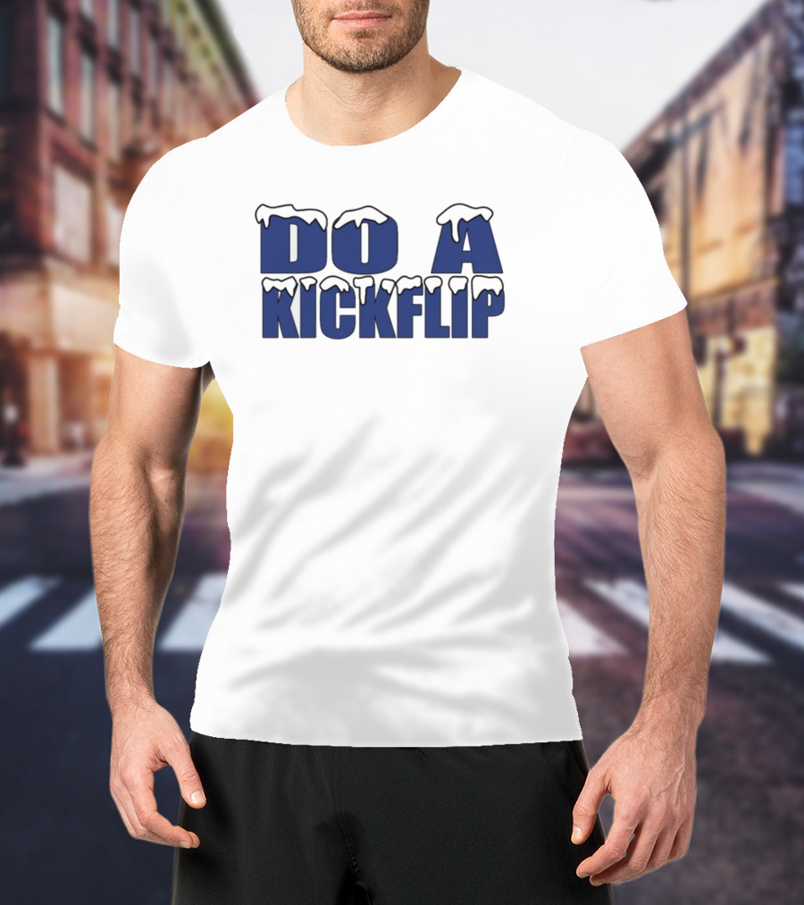 Do A Kickflip Snow Drip Font T-Shirt