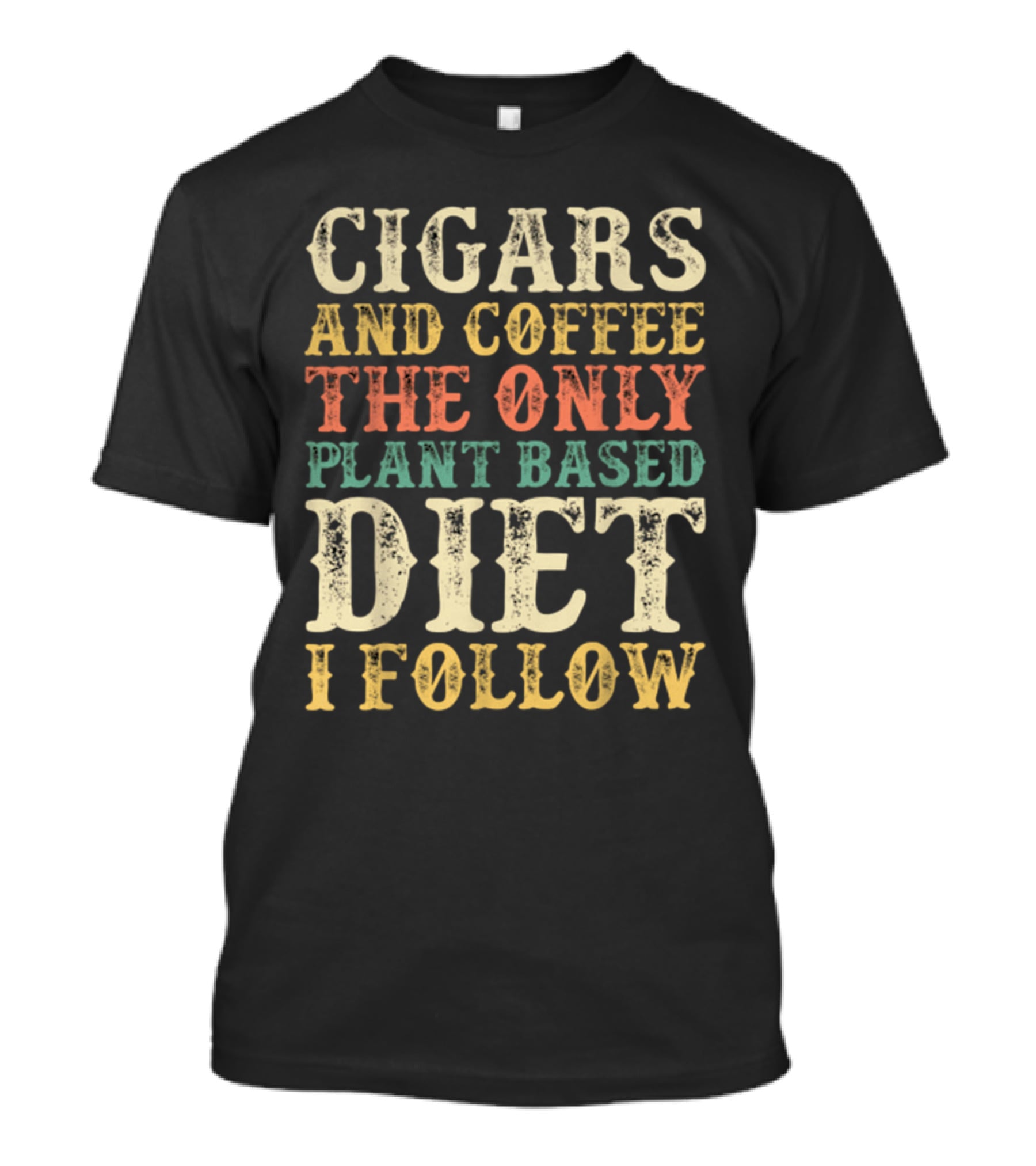 Cigars And Coffee The Only Plant Based Diet I Follow T-Shirt