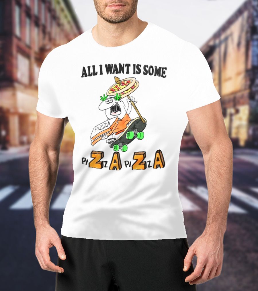 All I Want Is Some Pizza Zaza Skateboard Pizza Umbrella T-Shirt