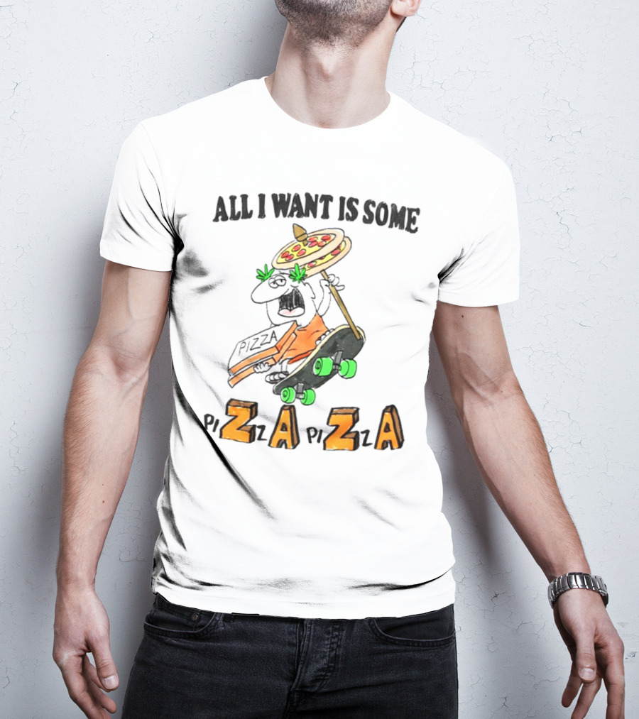All I Want Is Some Pizza Zaza Skateboard Pizza Umbrella T-Shirt