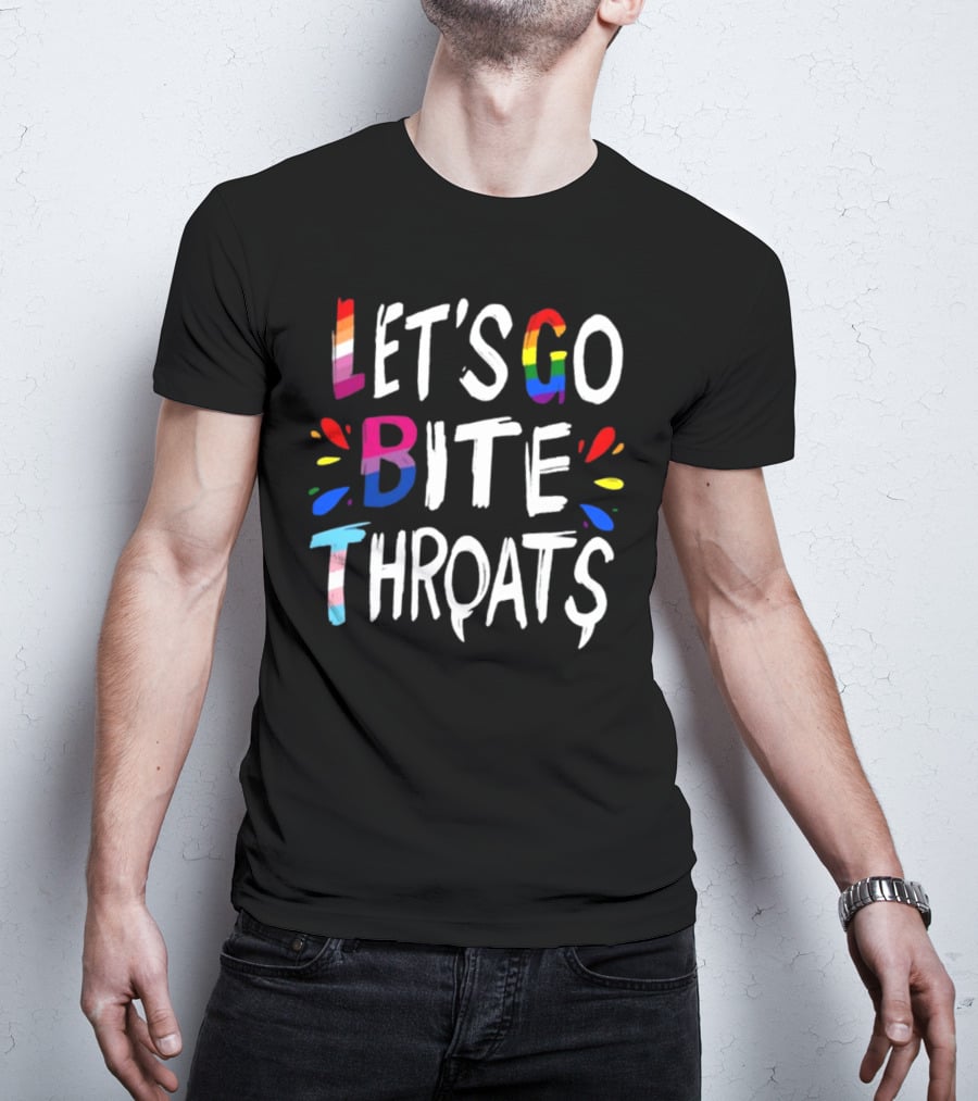 LET'S GO BITE THROATS RAINBOW PRIDE TEXT T-Shirt