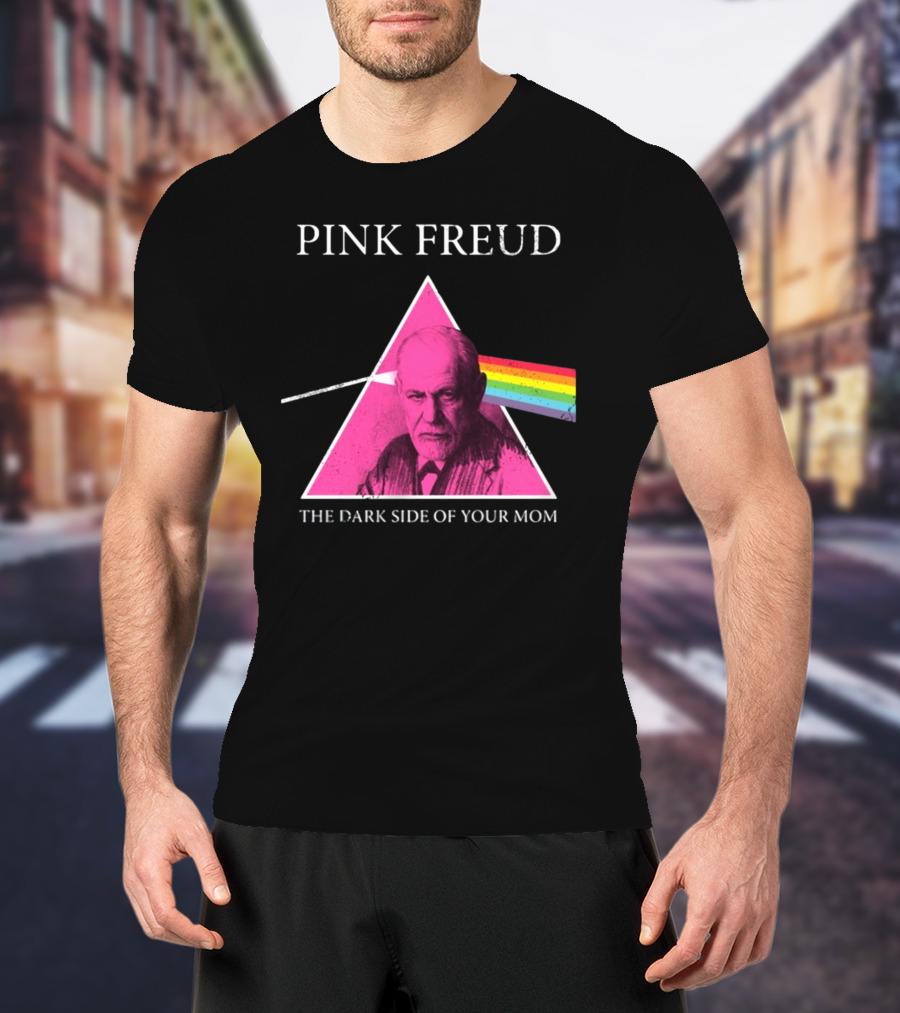 Pink Freud The Dark Side Of Your Mom Sigmund Freud Pink Floyd T-Shirt