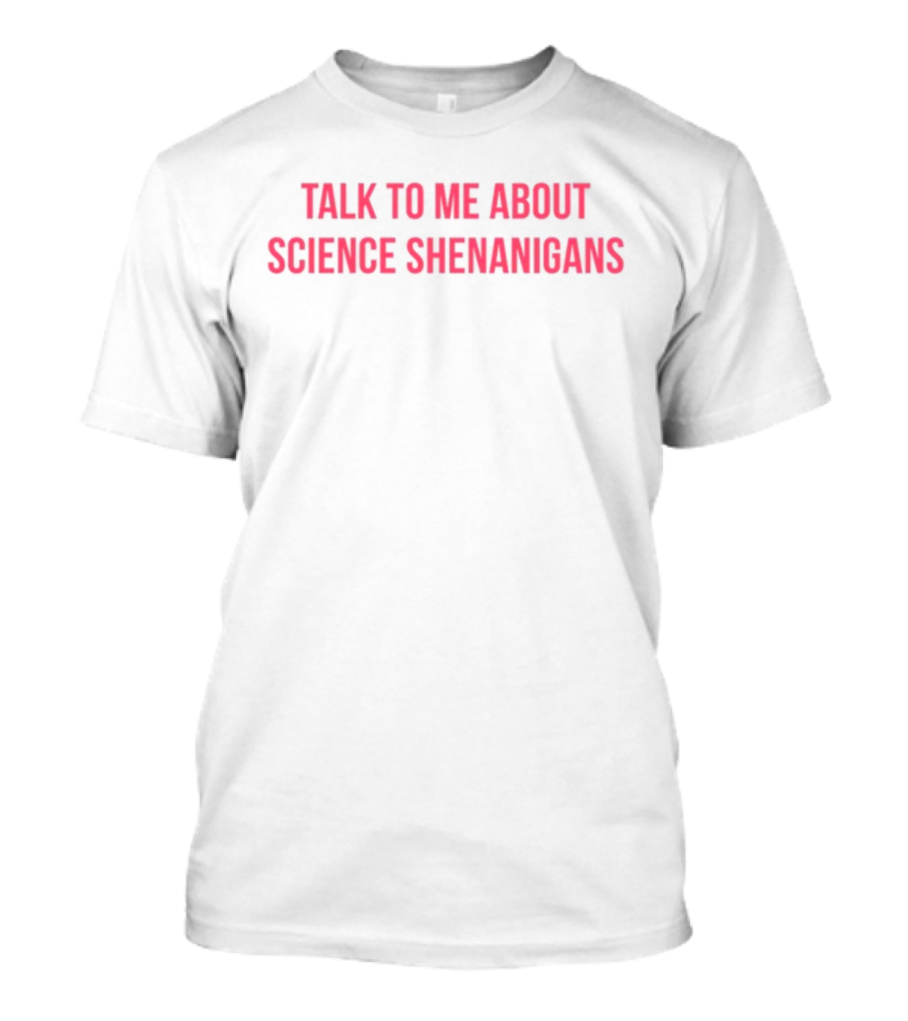 Ravenscimaven Talk To Me About Science Shenanigans T-Shirt