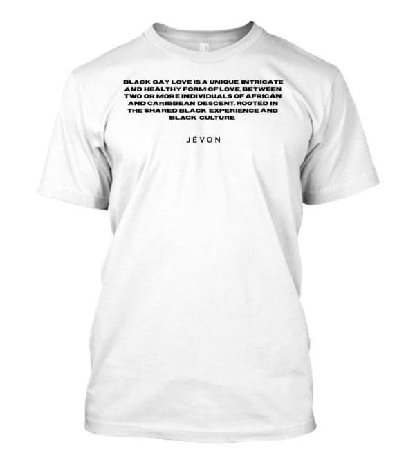 Black Gay Love Is A Unique, Intricate, Healthy Form Between African And Caribbean Descent JÉVON T-Shirt