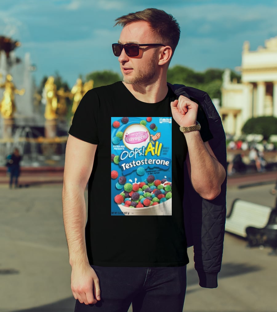 ESTROLABS PRESENTS I Can't Believe It's Not Estrogen Oops All Testosterone Sweetened Corn And Oat Cereal T-Shirt