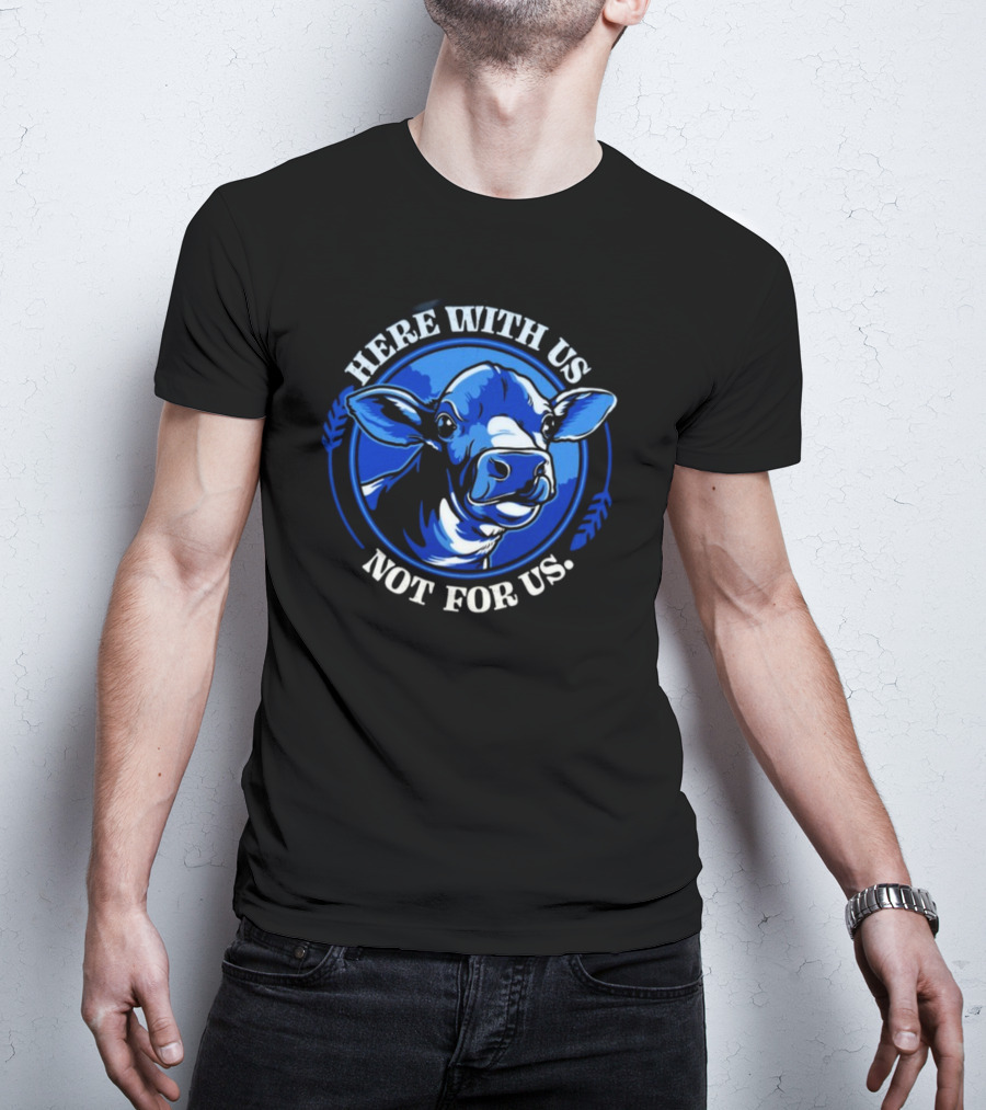 Compassionco Here With Us Not For Us Blue Cow T-Shirt
