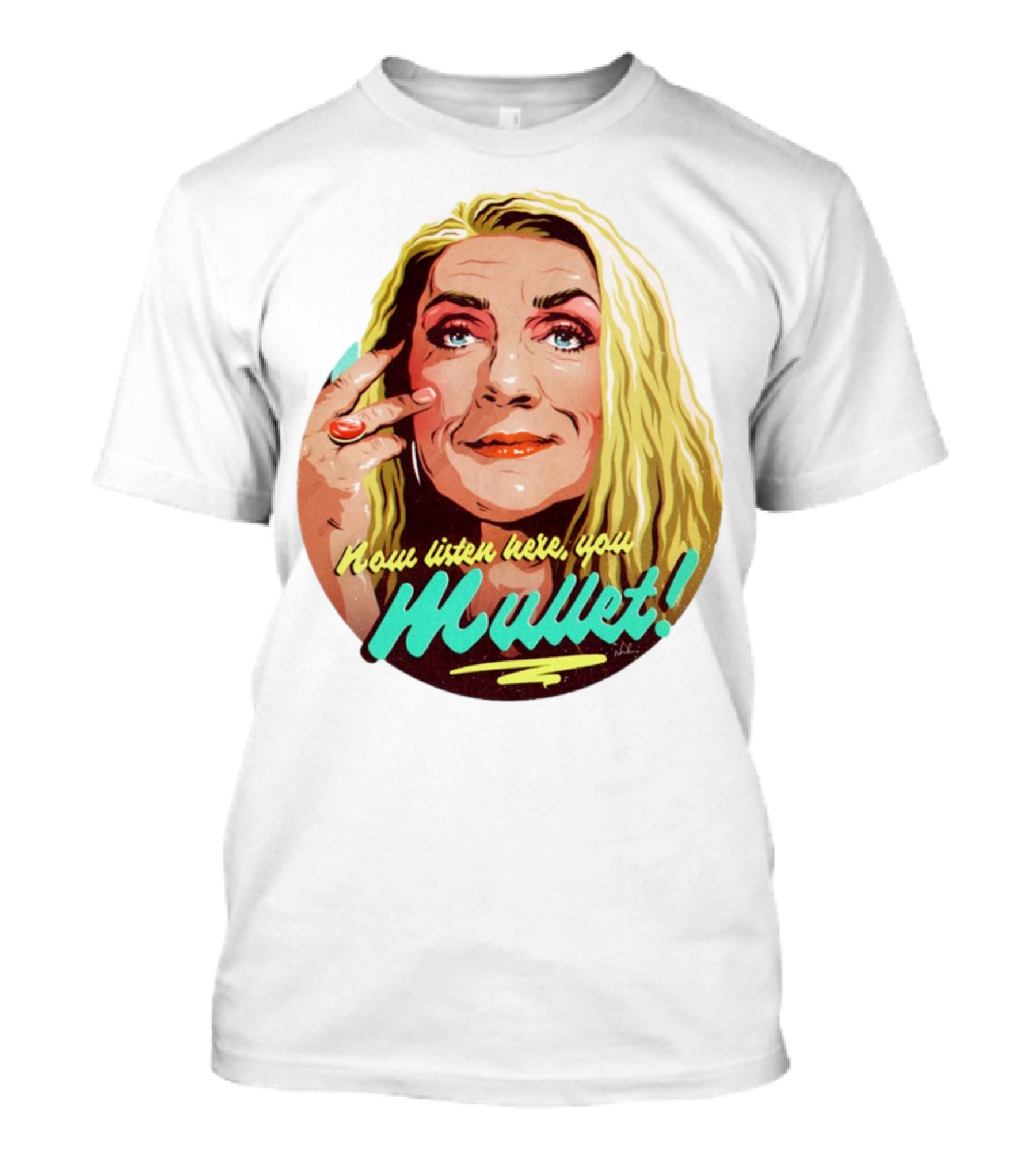 Now Listen Here You Mullet T-Shirt