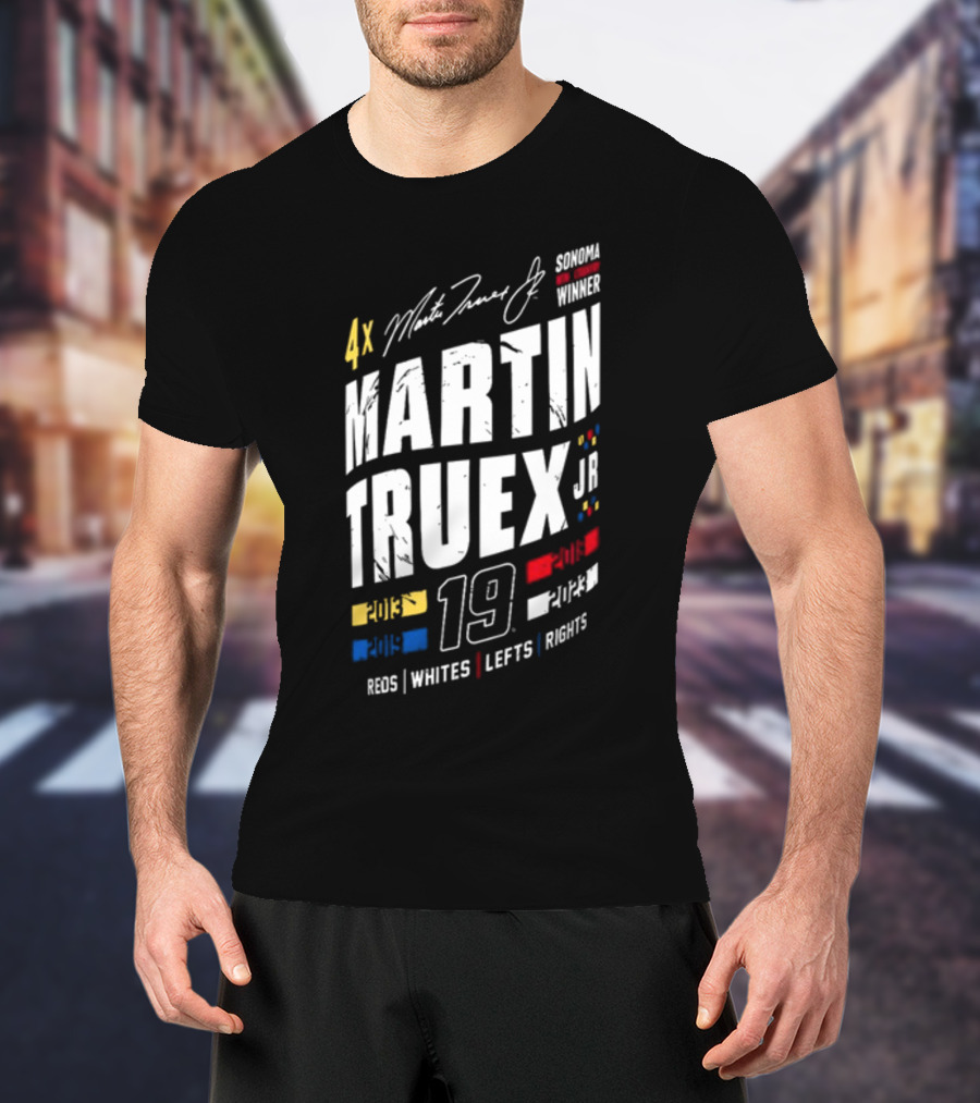 4X Martin Truex Jr Sonoma Winner 19 Reds Whites Lefts Rights T-Shirt