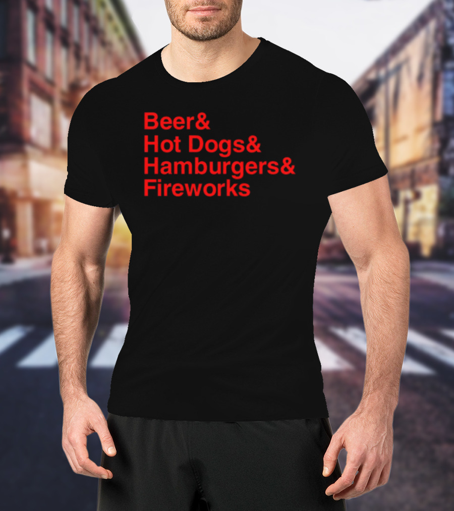 Middleclassfancy Beer Hot Dogs Hamburgers Fireworks T-Shirt