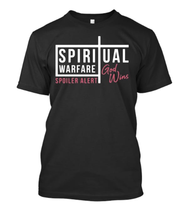 Spiritual Warfare Spoiler Alert God Wins T-Shirt