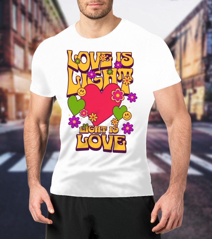 Love Is Light Light Is Love Colorful Heart Flowers Smiley Faces T-Shirt