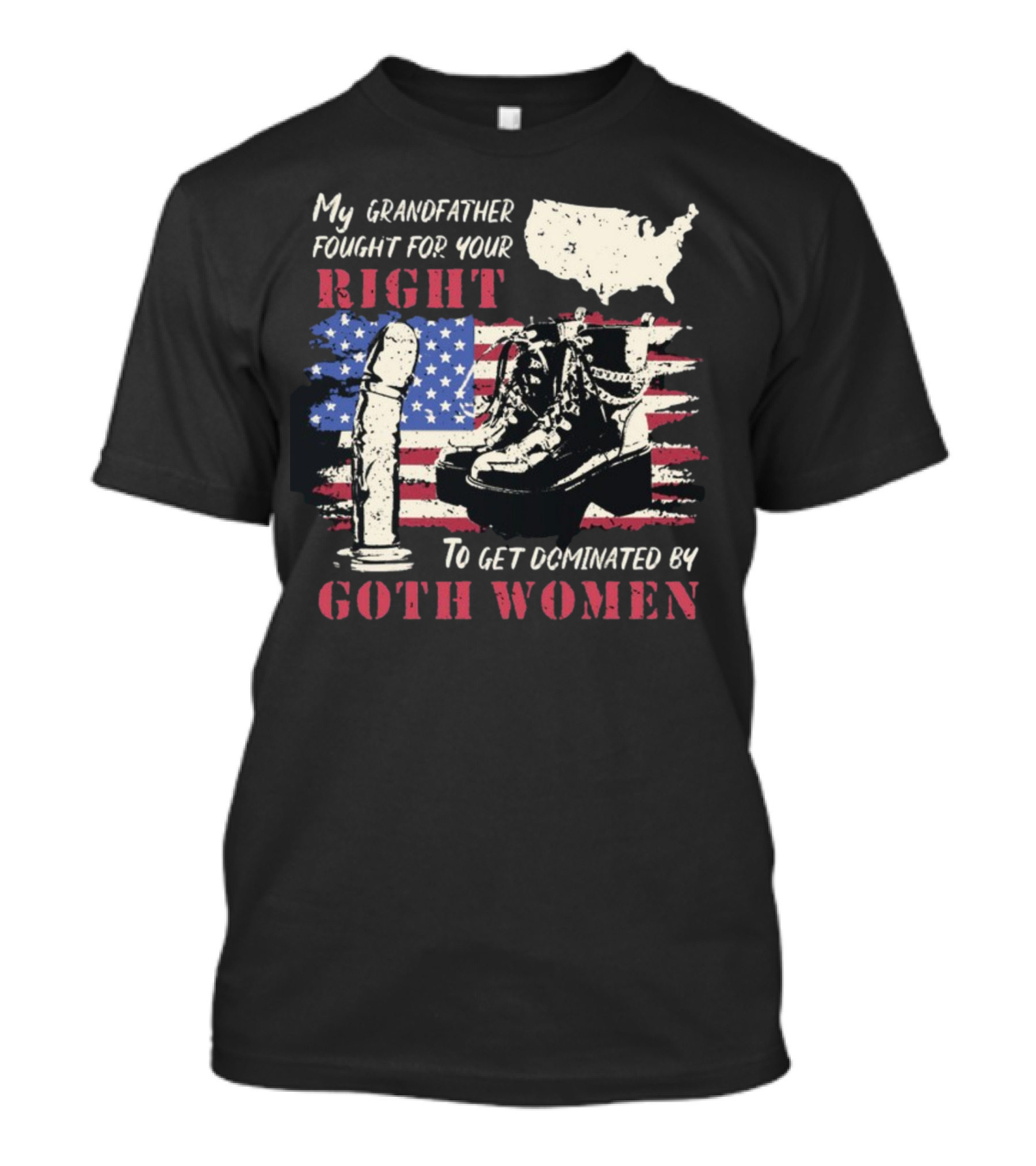 My Grandfather Fought For Your Right To Get Dominated By Goth Women USA Flag Combat Boots T-Shirt