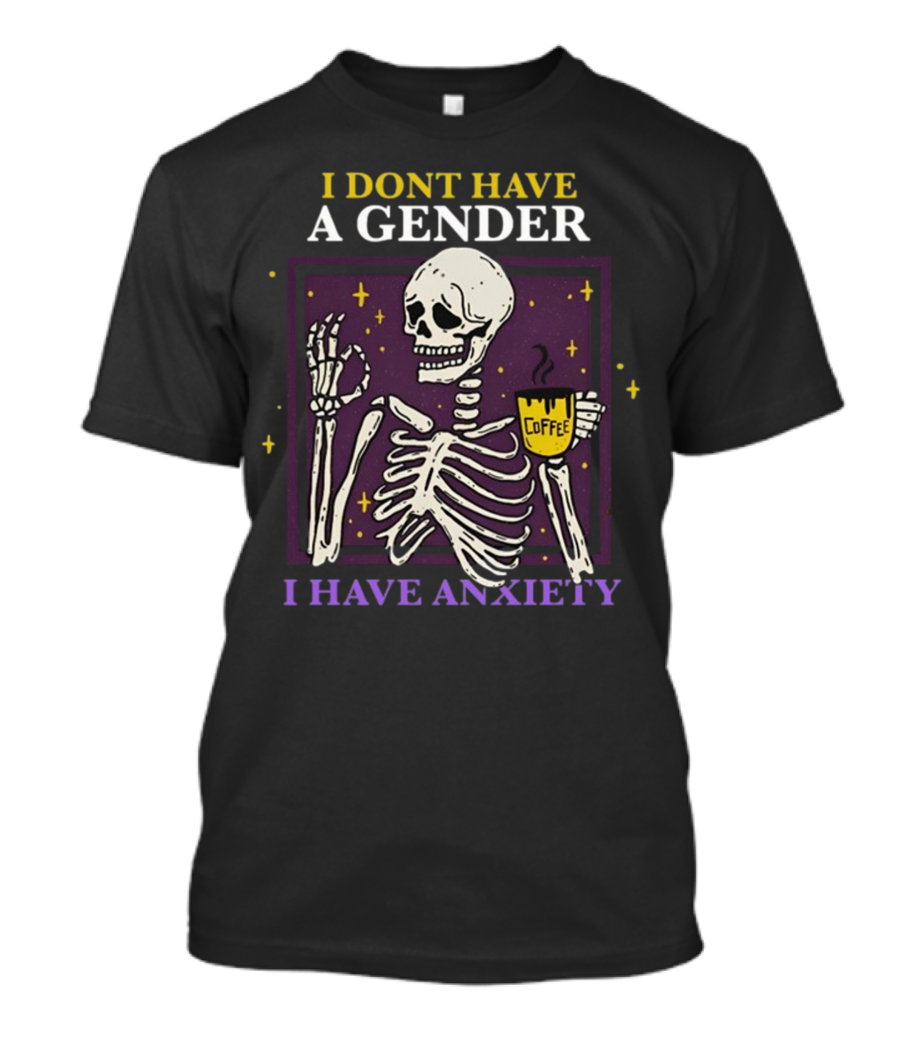 I Dont Have A Gender I Have Anxiety Skeleton Coffee T-Shirt