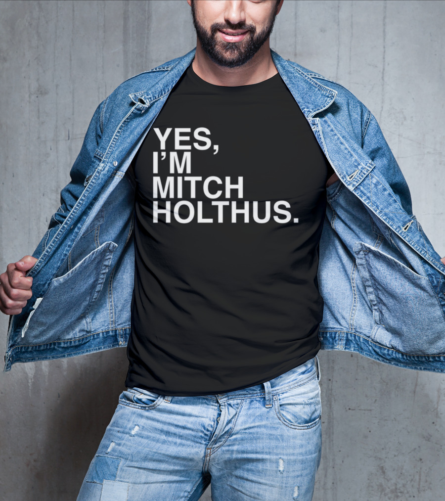 Yes I'm Mitch Holthus Text T-Shirt
