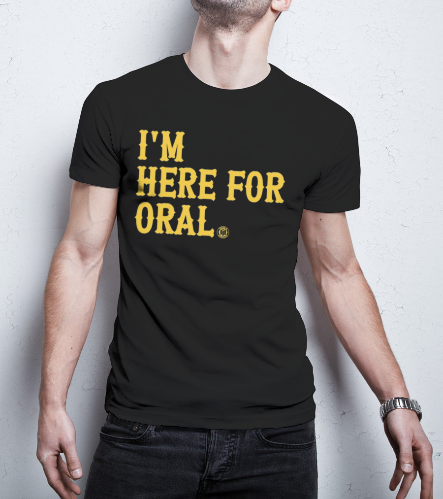 BBB Printing I'm Here For Oral T-Shirt