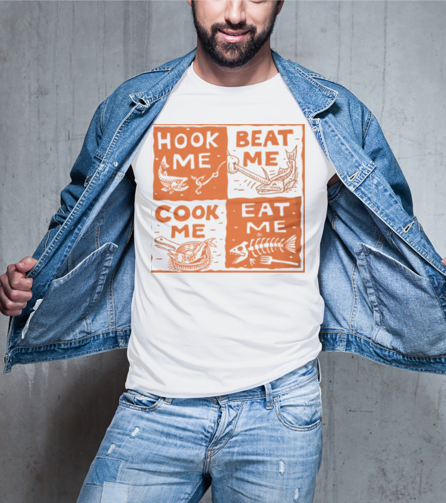 HOOK ME BEAT ME COOK ME EAT ME T-Shirt