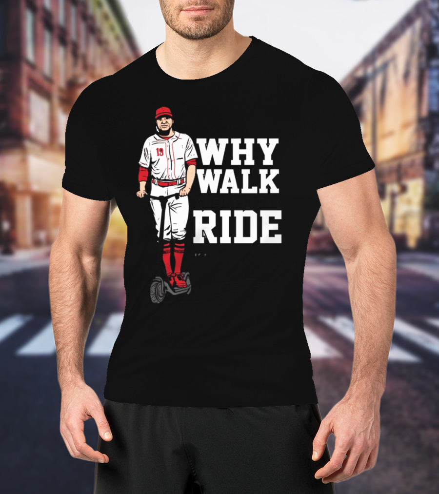 Joey Votto Why Walk When You Can Ride Segway Baseball T-Shirt