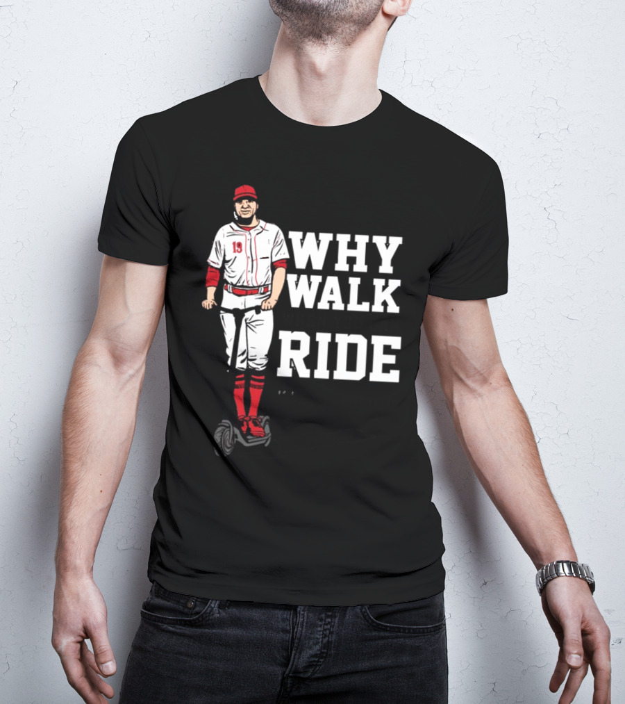 Joey Votto Why Walk When You Can Ride Segway Baseball T-Shirt