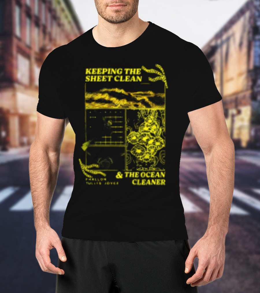 KEEPING THE SHEET CLEAN PHALLON TULLIS-JOYCE And THE OCEAN CLEANER T-Shirt