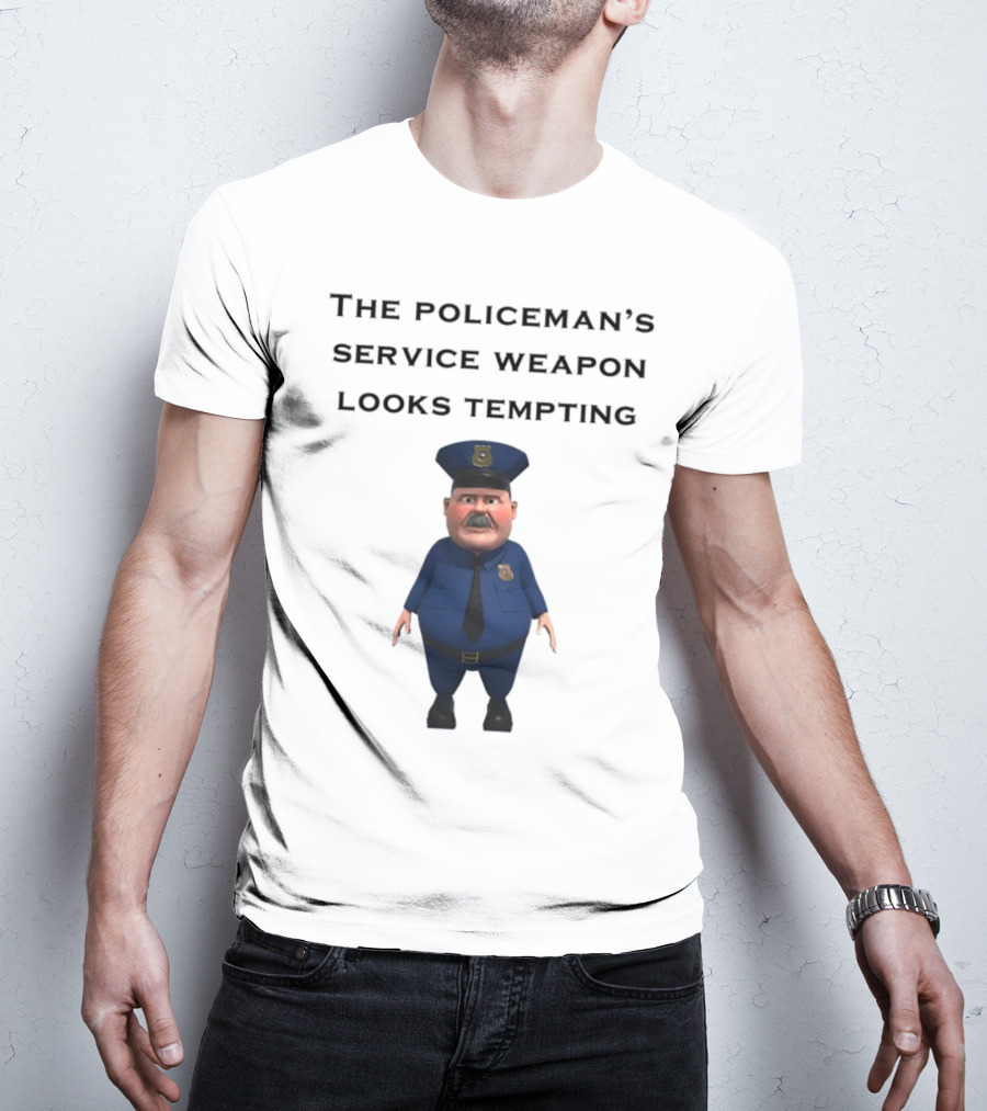 The Policeman's Service Weapon Looks Tempting Cartoon Officer Humor T-Shirt
