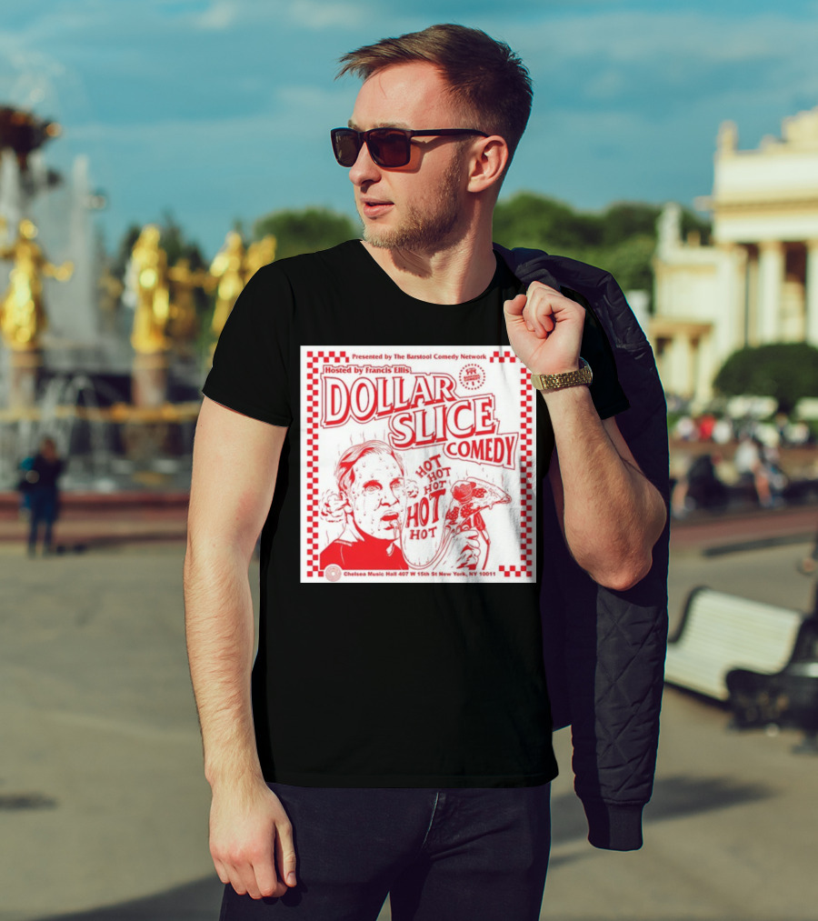 Dollar Slice Comedy Hosted By Francis Ellis At Chelsea Music Hall New York T-Shirt