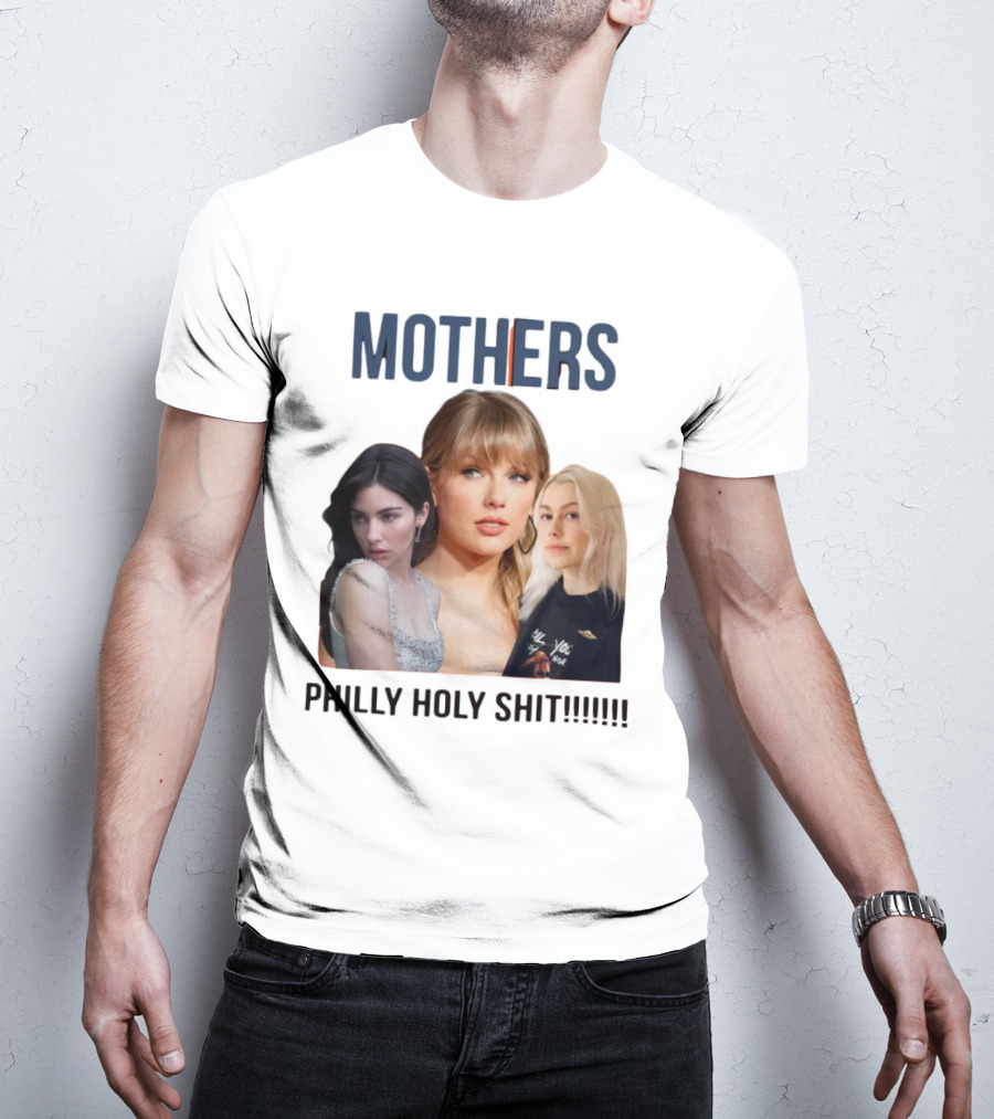 Mothers Philly Holy Shit Taylor Swift Gracie Abrams Phoebe Bridgers T-Shirt
