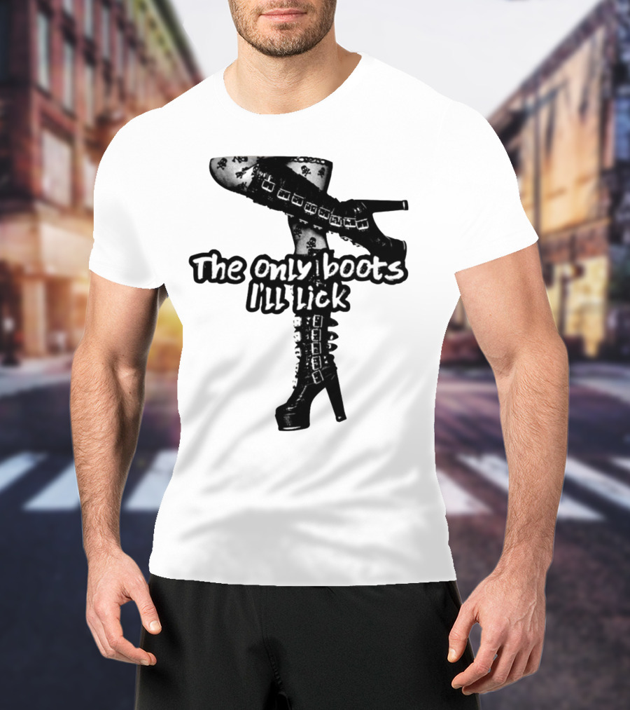 The Only Boots I'll Lick Gothic High Heels With Skull T-Shirt