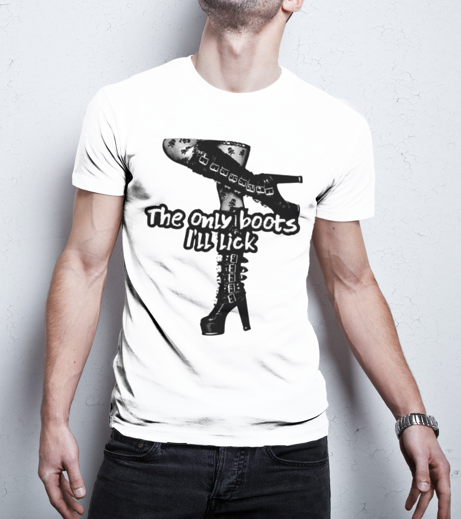 The Only Boots I'll Lick Gothic High Heels With Skull T-Shirt