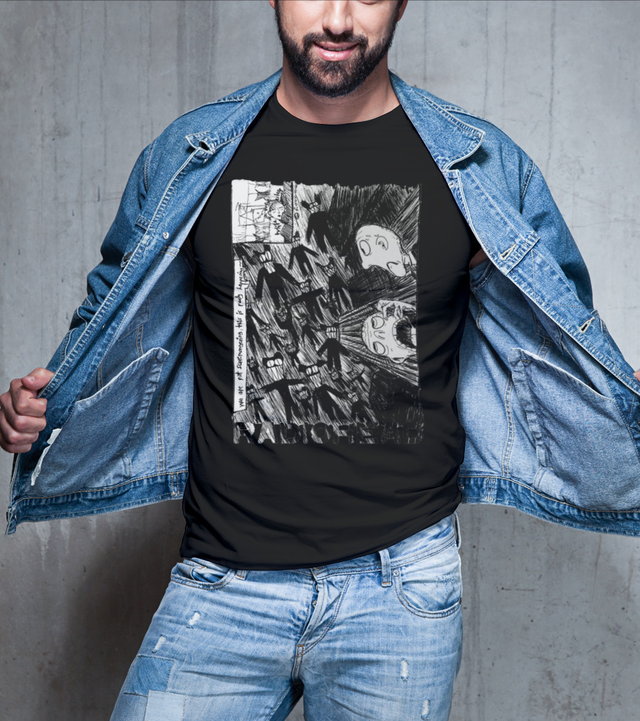 Radiohead Scribble We Are Not Scaremongering This Is Really Happening T-Shirt