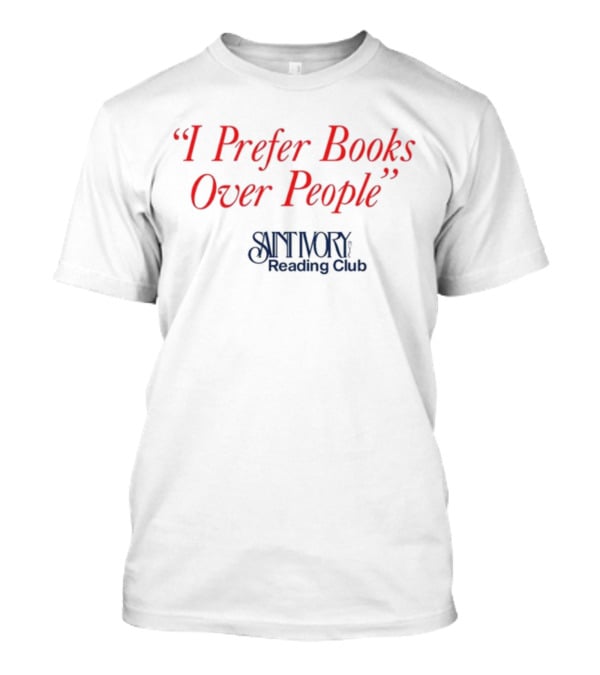 I Prefer Books Over People Saint Ivory Reading Club T-Shirt