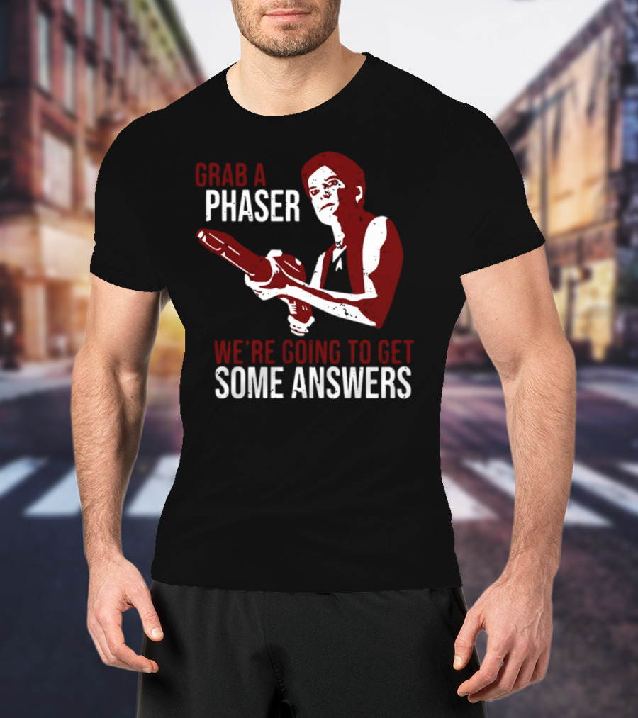 Grab A Phaser We're Going To Get Some Answers Retro Sci-Fi T-Shirt
