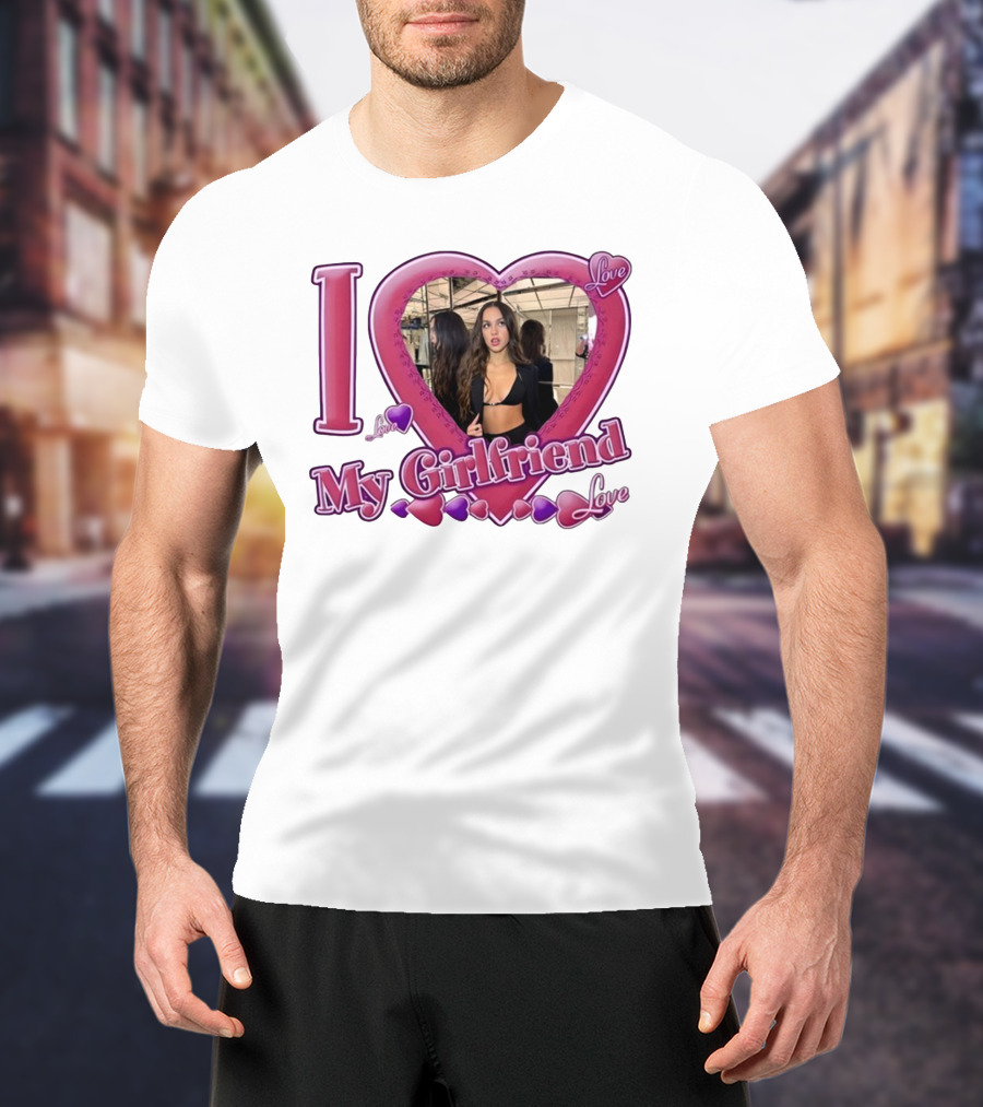 I Love Olivia Rodrigo Love My Girlfriend T-Shirt