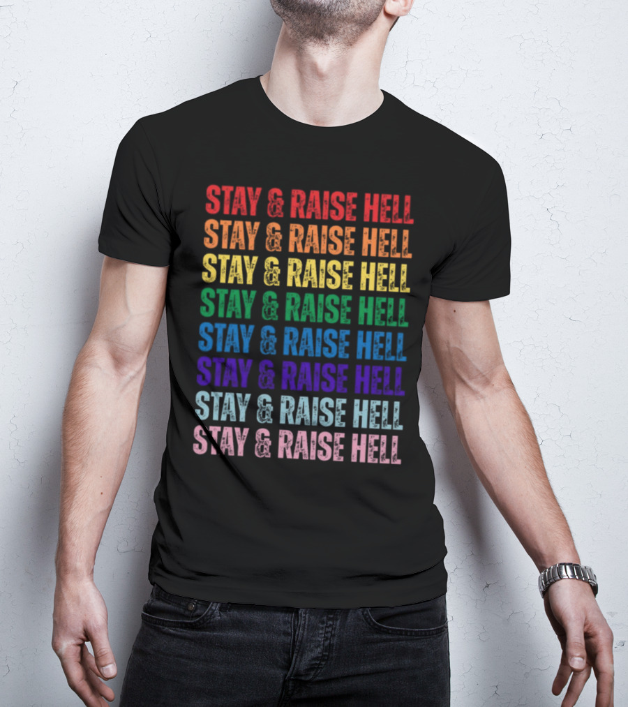 Stay And Raise Hell Pride Colors T-Shirt