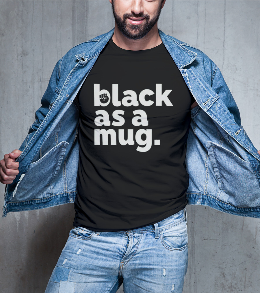 Black As A Mug Fist Symbol T-Shirt