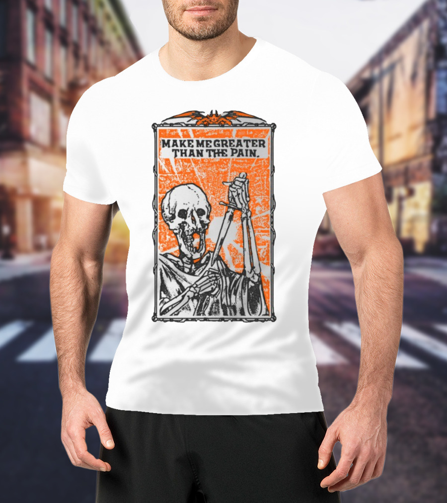 Make Me Greater Than The Pain Skeleton With Sword On Orange Background T-Shirt