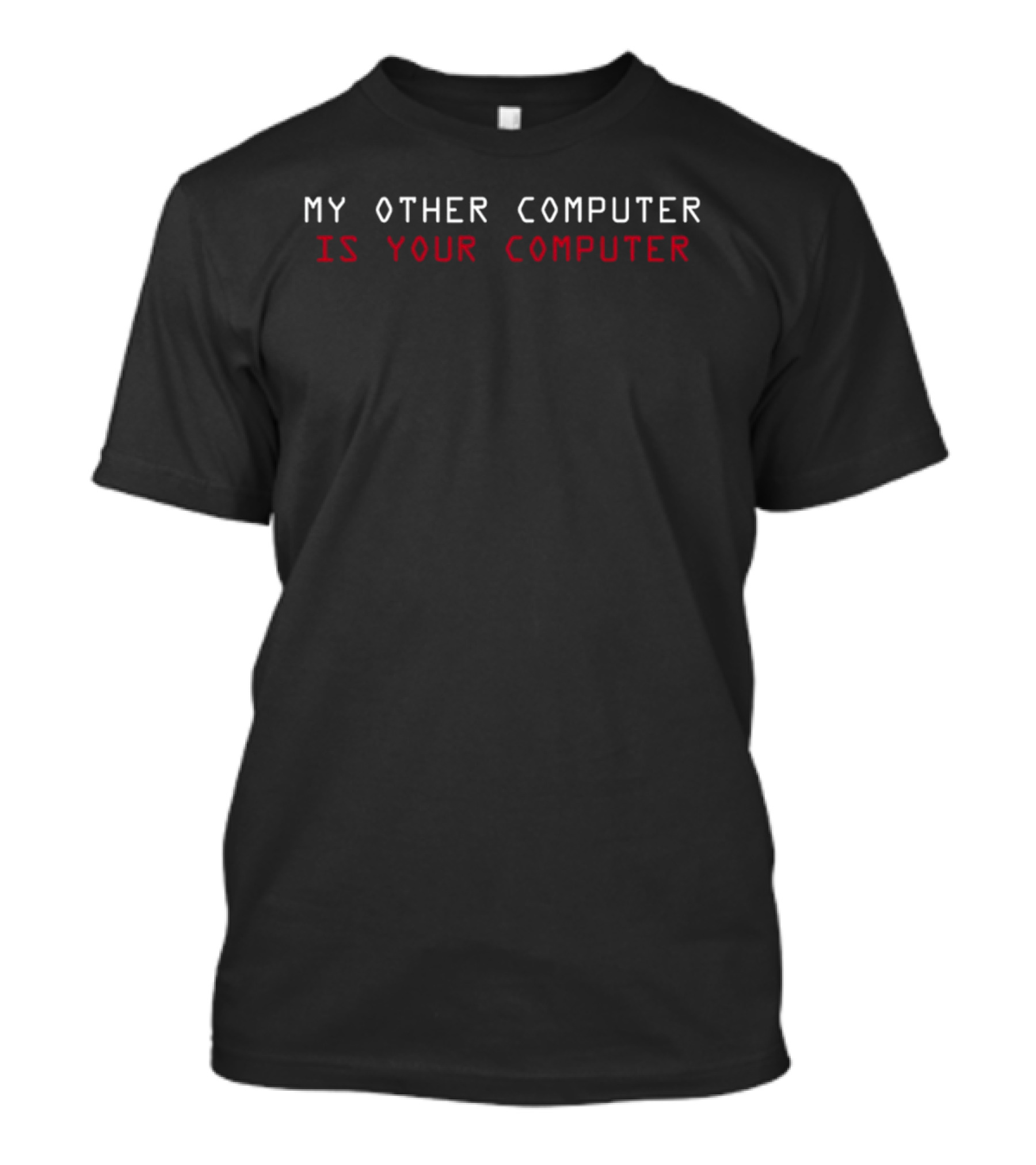 My Other Computer Is Your Computer Text In Contrasting White And Red T-Shirt