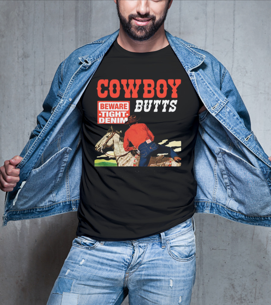 Cowboy Butts Beware Tight Denim Drive ME Nuts T-Shirt