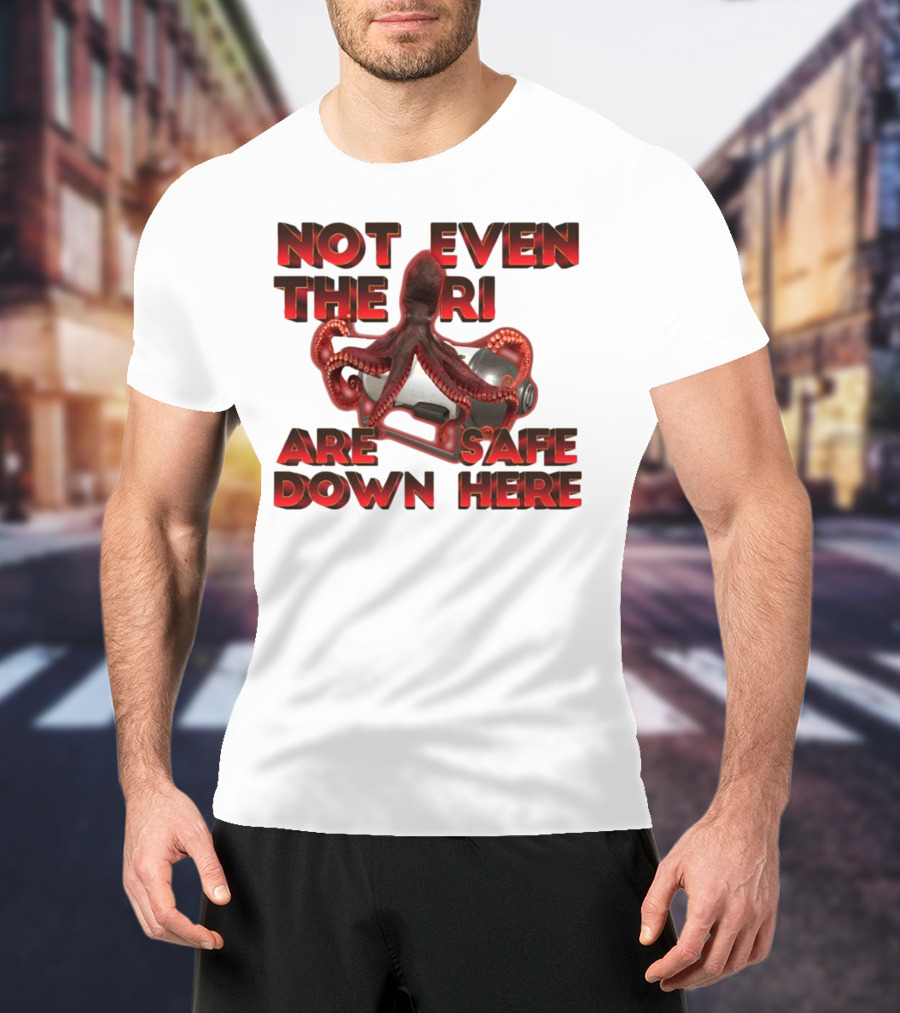 Gotfunny Not Even The Rich Are Safe Down Here Octopus Tank T-Shirt