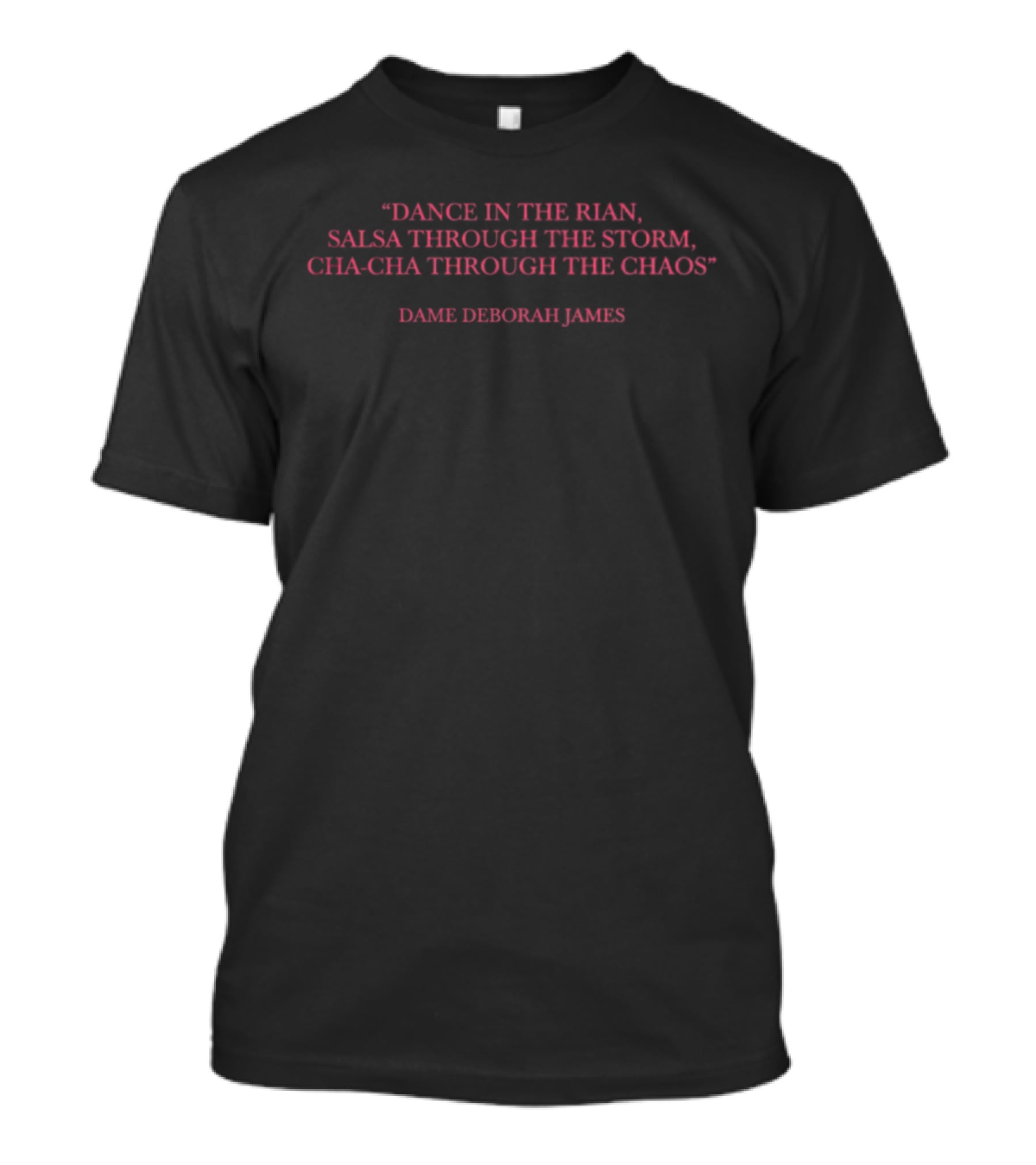 Dance In The Rain Salsa Through The Storm Cha-Cha Through The Chaos Dame Deborah James T-Shirt