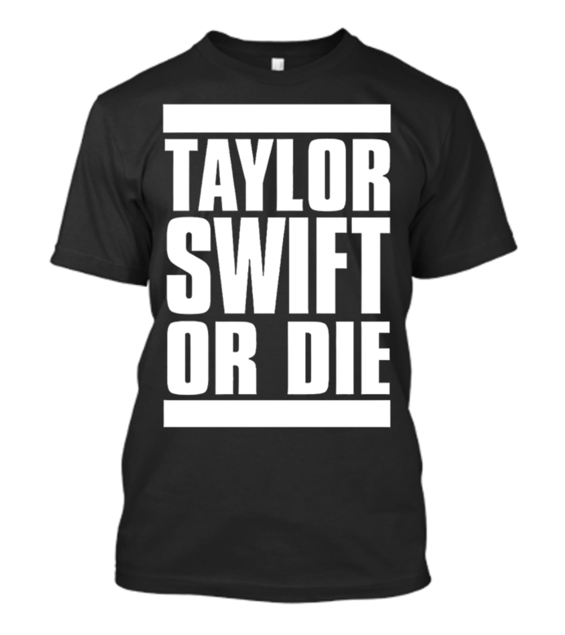 Taylor Swift OR Die T-Shirt