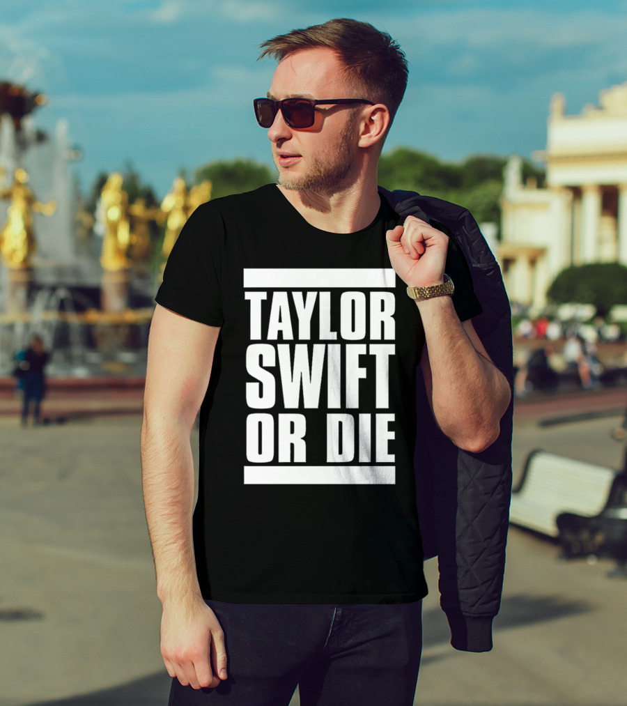 Taylor Swift OR Die T-Shirt