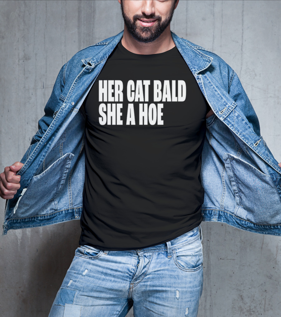 Her Cat Bald She A Hoe T-Shirt