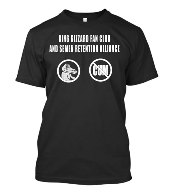 King Gizzard Fan Club And Semen Retention Alliance No Cum Symbol Gator T-Shirt