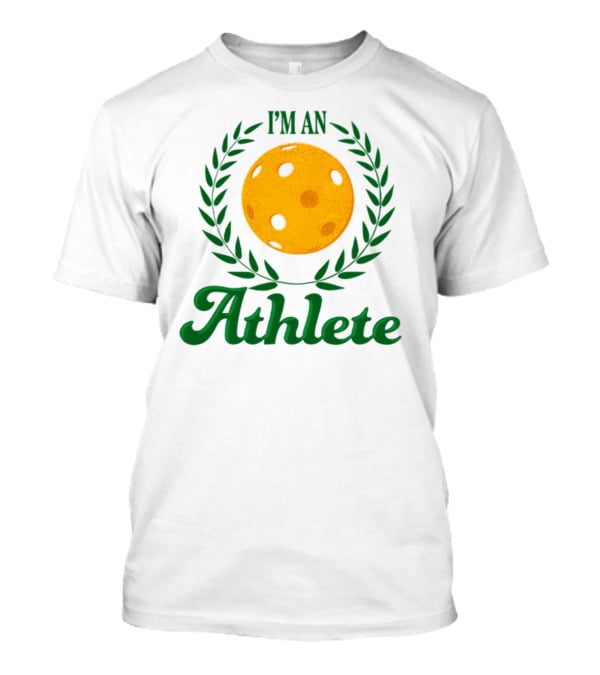 I'm An Athlete Pickleball Laurel T-Shirt