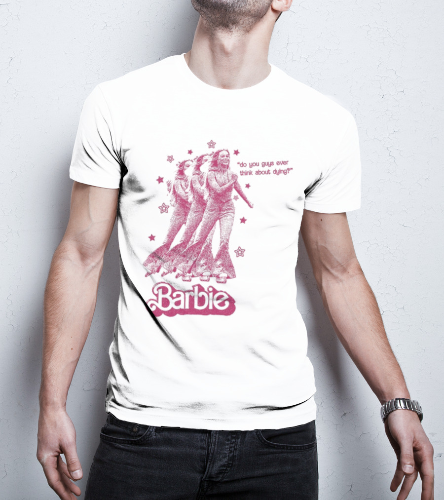 Barbie Roller Skating Stars Do You Guys Ever Think About Dying? T-Shirt