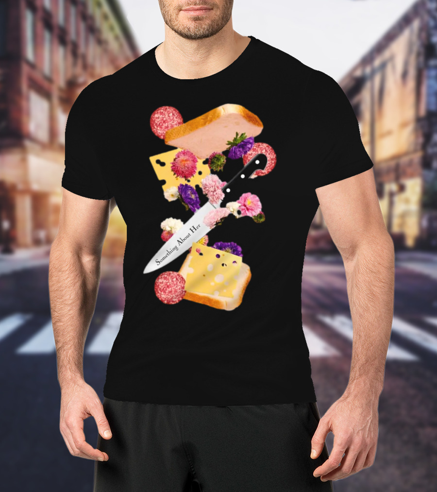 Katie Maloney Something About Her Sandwich Knife Flowers Cheese T-Shirt