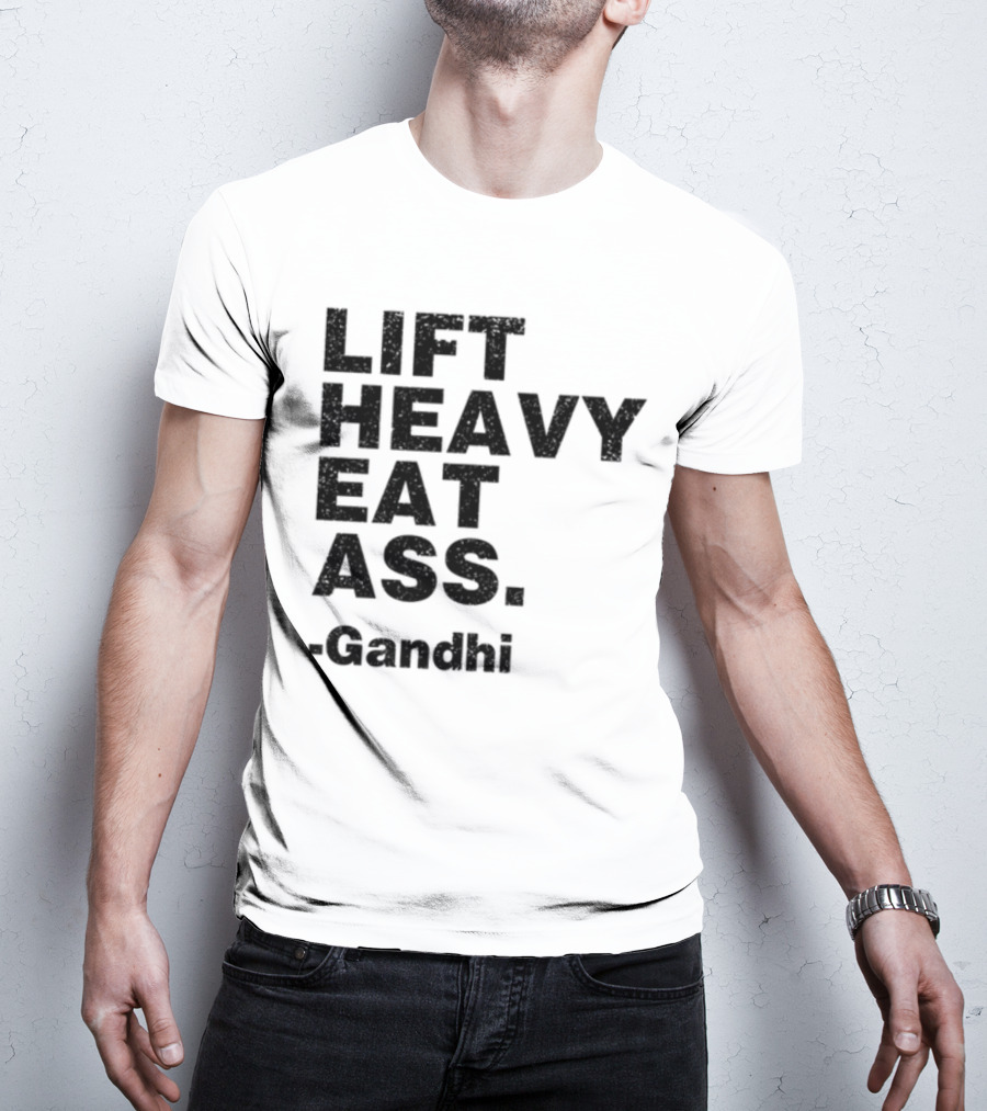 Lift Heavy Eat Ass Gandhi T-Shirt