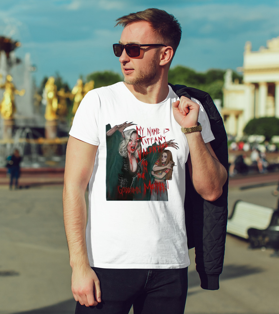 Jennifer Tilly As Tiffany Valentine My Name Is Tiffany Valentine And I'm Your Goddamn Mother T-Shirt