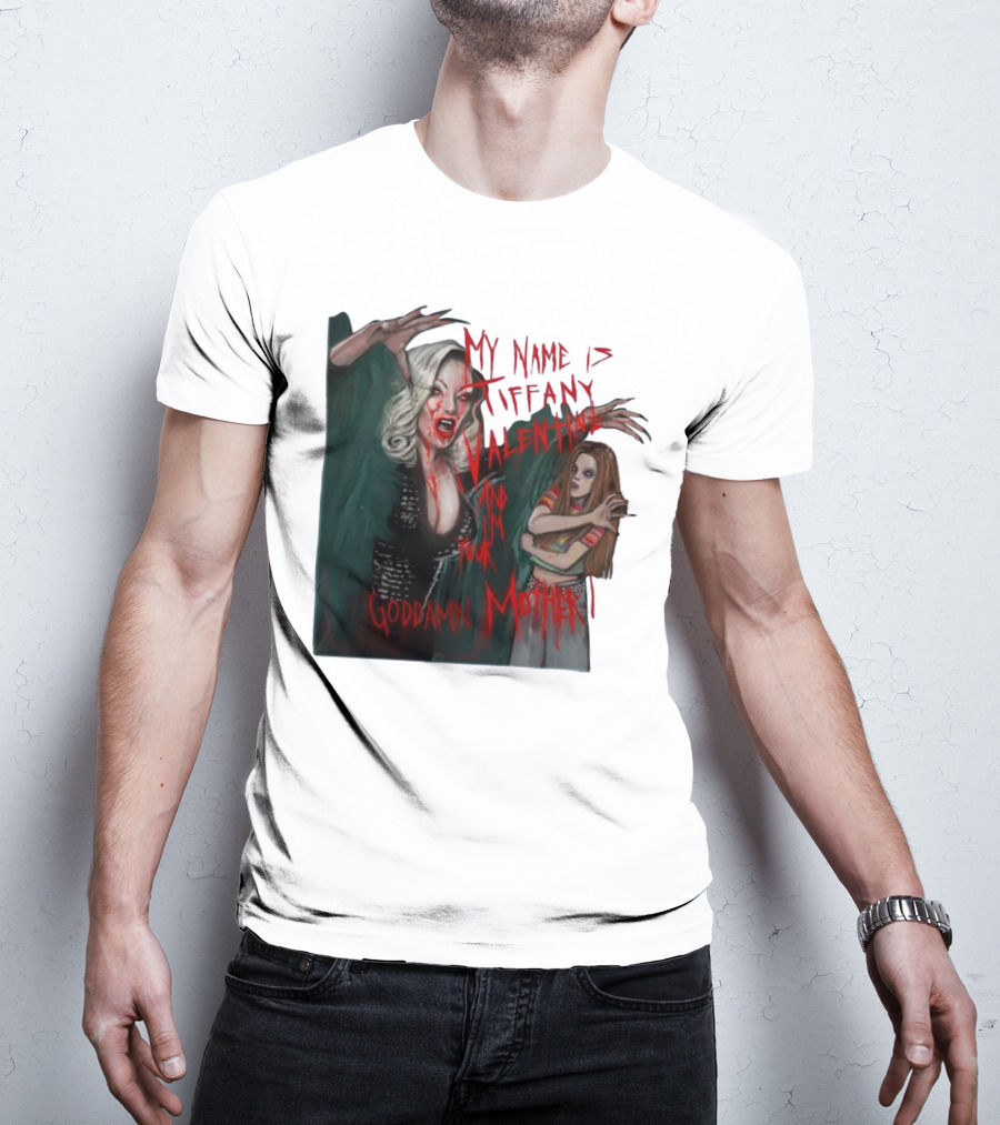 Jennifer Tilly As Tiffany Valentine My Name Is Tiffany Valentine And I'm Your Goddamn Mother T-Shirt